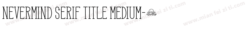 NeverMind Serif Title Medium字体转换